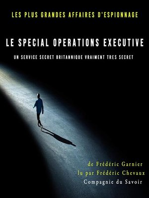 cover image of Le Special Operations Executive, un service secret britannique vraiment très secret